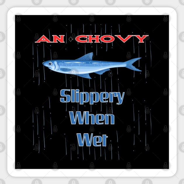 Anchovy Slippery When Wet Sticker by Kenny The Bartender's Tee Emporium